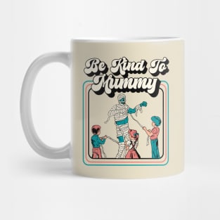 Be Kind to Mummy, Retro Funny Mummy Illustration, Gift for Mom Mug